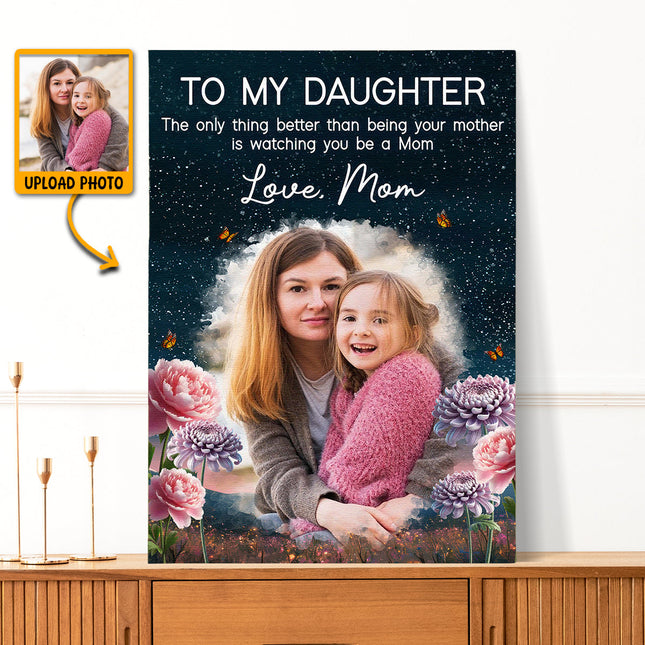 Custom Portrait Photo To My Daughter Love Mom - Personalized Customized Canvas - Special Gifts For Mom, Wife, Her