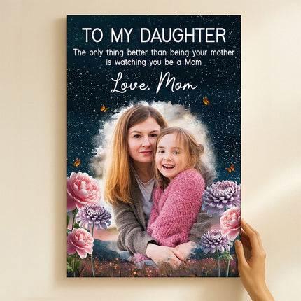 Custom Portrait Photo To My Daughter Love Mom - Personalized Customized Canvas - Special Gifts For Mom, Wife, Her