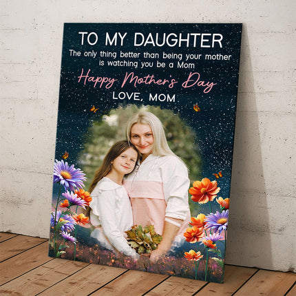 Custom Portrait Photo To My Daughter Love Mom - Personalized Customized Canvas - Special Gifts For Mom, Wife, Her
