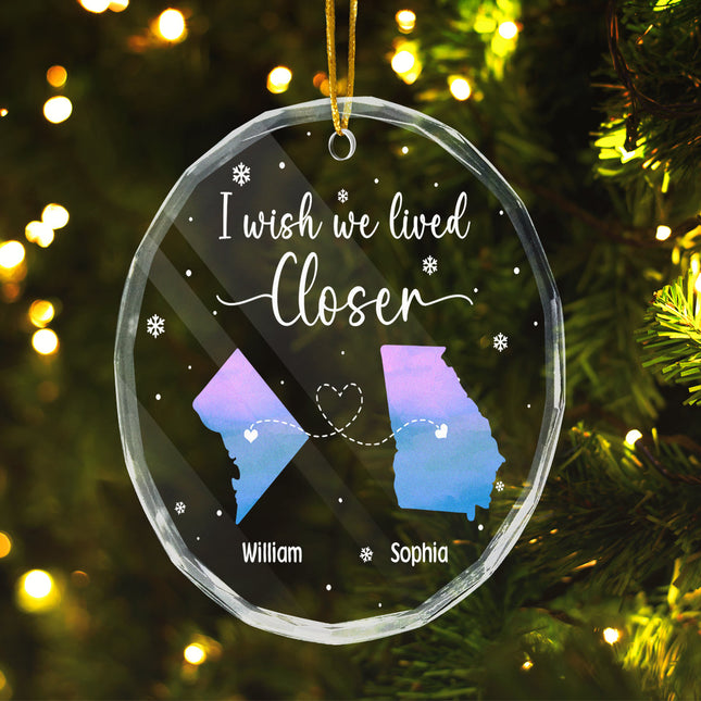 I Wish We Lived Closer - Customized Personalized Glass Ornament - Gift For Couple Husband Wife