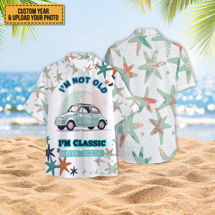 Custom Photo - Car Themed I'm Not Old I'm Classic Best of - Summer Hawaiian shirt