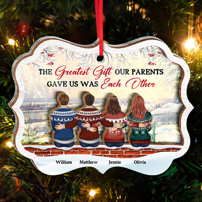 The Greatest Gift Parents Gave Us - Personalized Customized 2-Layered Mix Ornament - Gift For Family, Siblings, Sisters