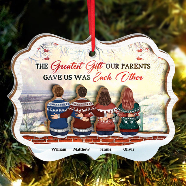 The Greatest Gift Parents Gave Us - Personalized Customized 2-Layered Mix Ornament - Gift For Family, Siblings, Sisters