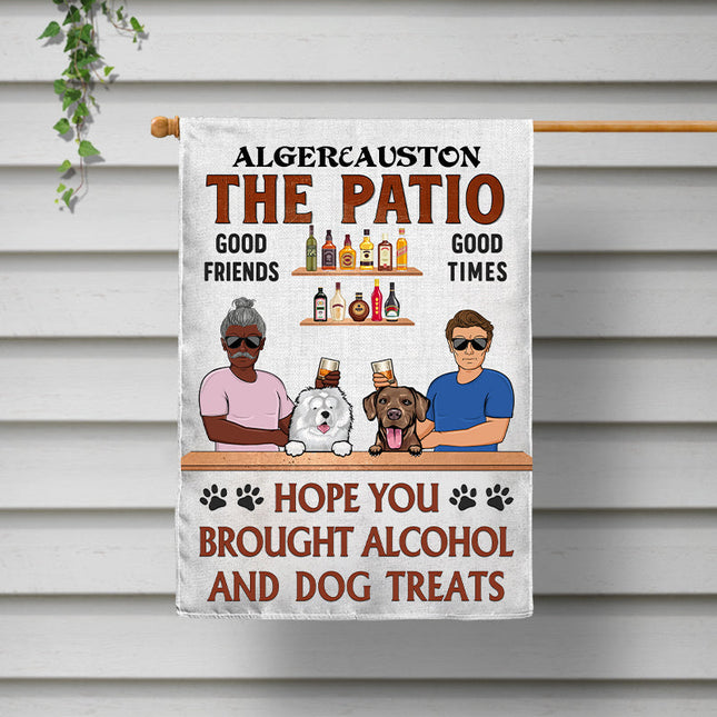 Hope You Brought Alcohol And Dog Treats Couple Husband Wife - Backyard Decor - Personalized Custom Flag