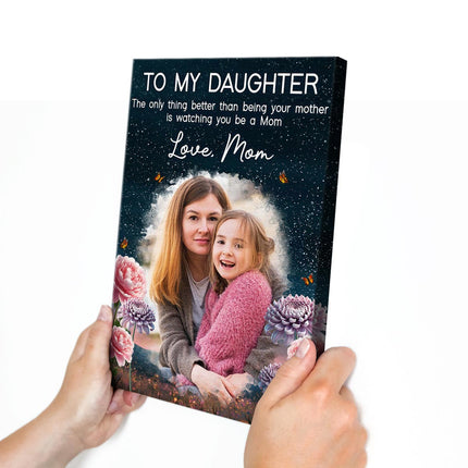 Custom Portrait Photo To My Daughter Love Mom - Personalized Customized Canvas - Special Gifts For Mom, Wife, Her