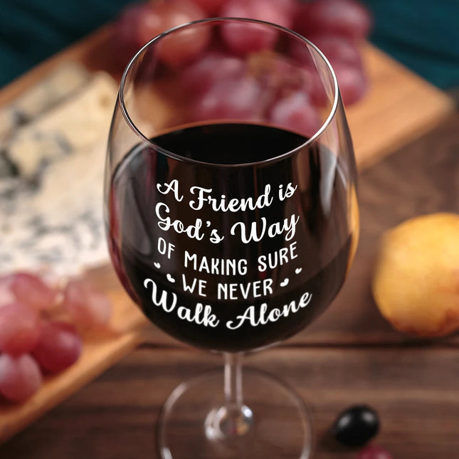 A Friend Is God's Way Of Making Sure We Never Walk Alone - Personalized Wine Glass