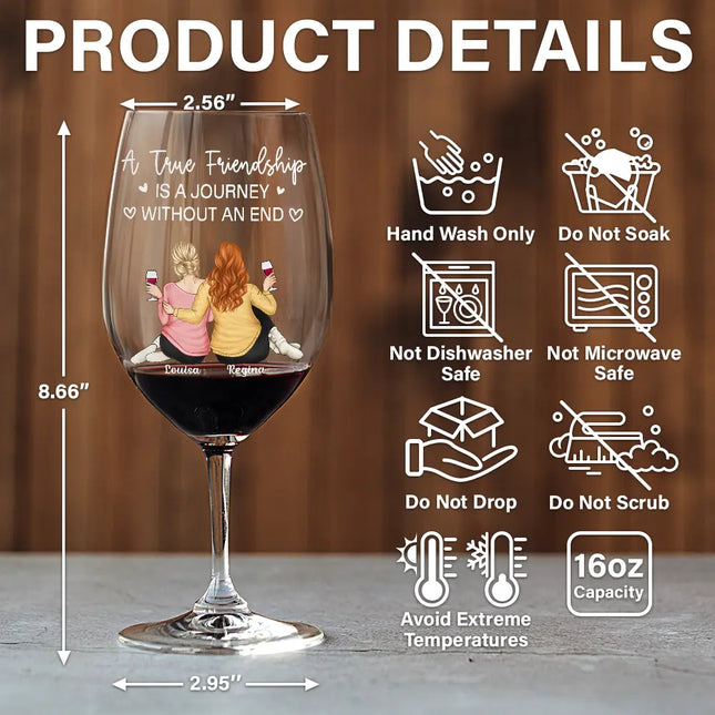 A True Friendship Is A Journey Without An End - Personalized Wine Glass