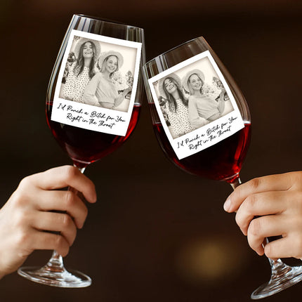 Custom Photo Besties Gray Scale Right In The Throat - Personalized Wine Glass