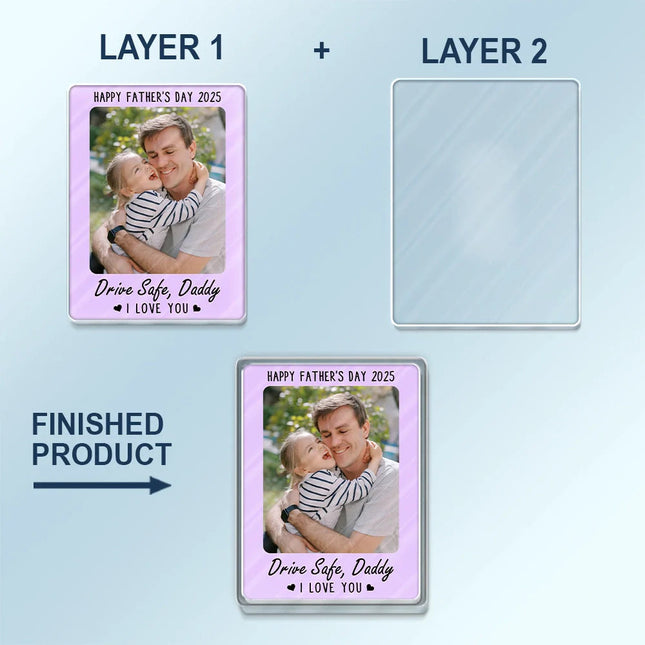 Custom Photo Drive Safe I Love You - Personalized Custom Shaped Acrylic Car Visor Clip