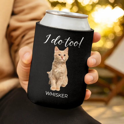 Custom Photo I Do Too Wedding Dog Cat - Personalized Can Cooler Sleeve