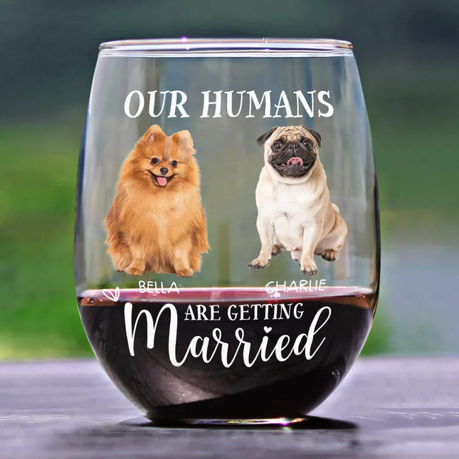 Custom Photo My Humans Are Getting Married - Personalized Stemless Wine Glass