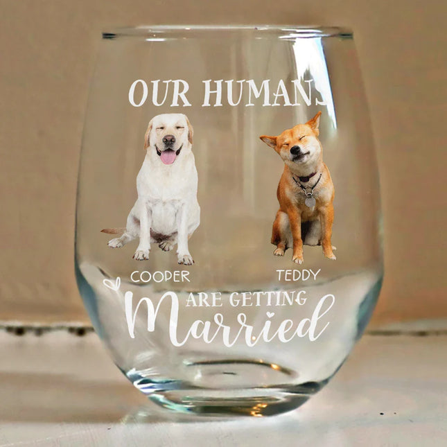 Custom Photo My Humans Are Getting Married - Personalized Stemless Wine Glass