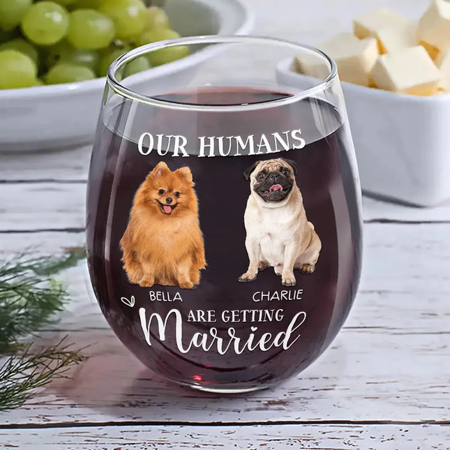 Custom Photo My Humans Are Getting Married - Personalized Stemless Wine Glass