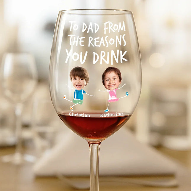 Custom Photo To Mom Dad From The Reasons You Drink - Personalized Wine Glass