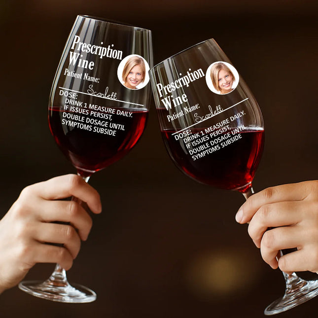 Custom Photo Funny Prescription Drink One Measure Daily - Personalized Wine Glass