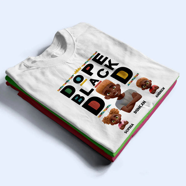 Dope Black Dad 3D Effect - Personalized T Shirt