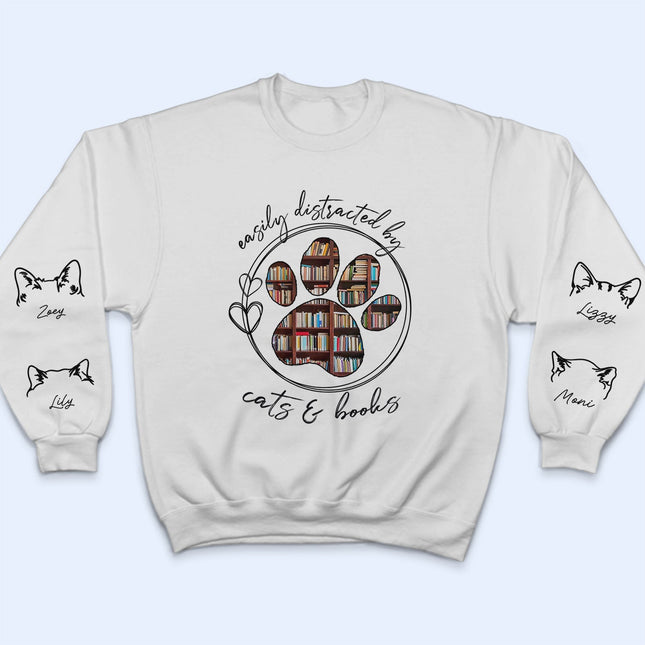 Easily Distracted By Dogs Cats And Books - Gift For Dog Lover, Cat Mom, Pet Mum - Personalized Unisex Sweatshirt