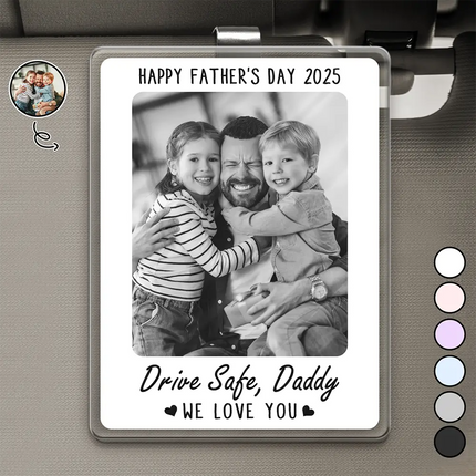 Custom Photo Drive Safe I Love You - Personalized Custom Shaped Acrylic Car Visor Clip