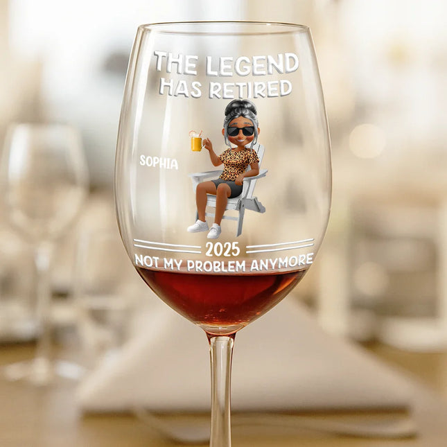 The Legend Has Retired Not My Problem Anymore Cartoon - Personalized Wine Glass