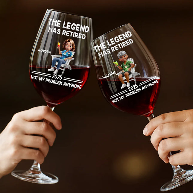 The Legend Has Retired Not My Problem Anymore Cartoon - Personalized Wine Glass