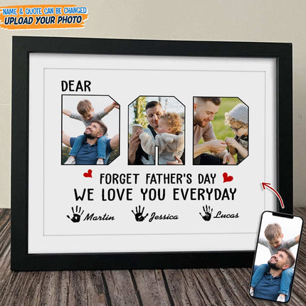 Custom Photo Forget Father?s Day We Love You Everyday Picture Frame