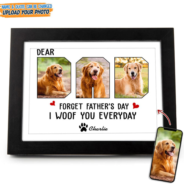 Custom Photo Forget Father?s Day We Woof You Everyday Picture Frame