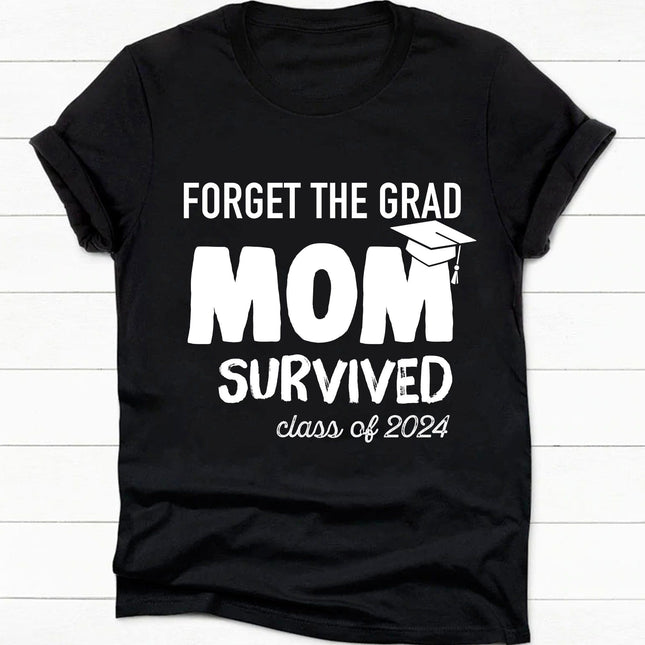 Forget The Grad Mom Survived Personalized Graduation