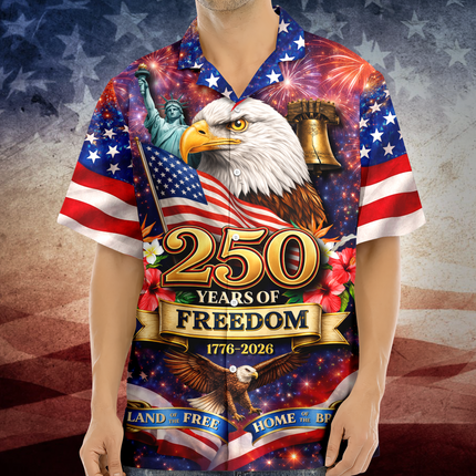 America Land of The Free Home of The Brave 250 Years of Freedom Hawaiian Shirt